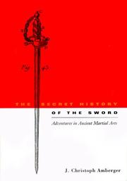 Cover of: The Secret History of the Sword by J Christopher Amberger, J Christopher Amberger