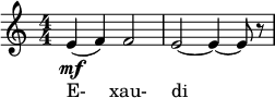  \relative c' { \set Staff.midiInstrument = #"voice oohs" \clef treble \numericTimeSignature \time 4/4 e4(\mf f) f2 | e2~ e4~ e8 r } \addlyrics { E- xau- di } 