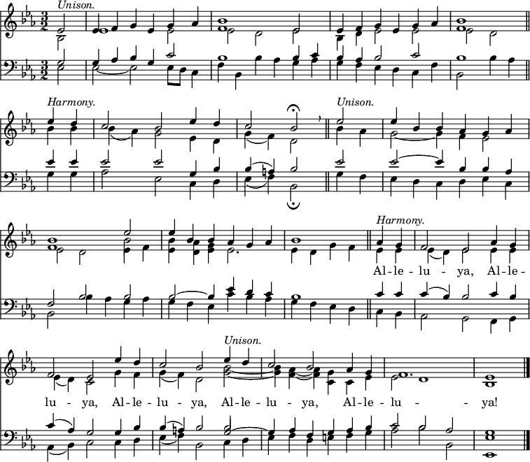 
<< <<
\new Staff { \clef treble \time 3/2 \partial 2 \key es \major \set Staff.midiInstrument = "church organ" \set Score.tempoHideNote = ##t \override Score.BarNumber  #'transparent = ##t
  \relative c' 
  << { es2^\markup { \italic "Unison." } | es4 f g es g as | <bes f>1 es,2 | es4 f g es g as | <bes f>1 \bar"||" \break
  es4^\markup { \italic "Harmony." } d | c2 bes es4 d | c2 bes\fermata \breathe \bar"||" es2^\markup { \italic "Unison." } | es4 bes bes as g as | \break <bes f>1 es2 | es4 bes bes as g as | bes1 \bar"||"
  as4^\markup { \italic "Harmony." } g | f2 es as4 g | \break f2 es es'4 d | c2 bes es4^\markup { \italic "Unison." } d | c2 bes as4 g | f1. | es1 \bar"|." } \\
  { bes2 | es1 es2 | es2 d es | bes4 d es2 es2 | es2 d
  bes'4 bes | bes( as) g2 es4 d | g( f) d2 bes'4 as | g2~ g4 f es2 | es d es4 f | <bes es,> <as d,> <g es> es2. | es4 d g f
  es4 es | es( d) es2 es4 es | es( d) c2 g'4 f | g( f) d2 <bes' g>~ | <bes g>4 <as f>4~ <as f> <g c,> c, es | es2 d1 | bes } \\
  { s2 | s1. | s1. | s1. | s1 
  s2 | s1. | s1. | s1. | s1 \stemDown \once \override NoteColumn.force-hshift = 0 bes'2 } >> %necessary for that one note
}
\new Lyrics \lyricmode {
""2 | ""1. ""1. ""1. ""1
""2 | ""1. ""1. ""1. ""1. ""1. ""1
Al4 -- le -- lu2 -- ya, Al4 -- le -- lu2 -- ya,
Al4 -- le -- lu2 -- ya, Al4 -- le -- lu2 -- ya,
Al4 -- le -- lu1. -- ya!1
}
\new Staff { \clef bass \key es \major \set Staff.midiInstrument = "church organ"
  \relative c'
  << { g2 | g4 as bes g c2 | bes1 bes4 c | bes as bes2 c | bes1 
  es4 es | es2 es g,4 bes | bes( a) bes2 es2 | es2~ es4 bes bes as | f2 bes bes | bes~ bes4 es d c | bes1 
  c4 c | c( bes) bes2 c4 bes | c( as) g2 g4 bes | bes( a) bes2 g2~ | g4 as f g as bes | c2 bes as | g1 } \\
  { es2 | es~ es2 es8 d c4 f | bes, bes'4 as g as | g f es d c f | bes,2 bes'4 as 
  g g | as2 es c4 d | es( f) bes,2\fermata g'4 f | es d c d es c | bes2 bes'4 as g as | g f es c' bes as | g f es d 
  c bes | as2 g f4 g | as( bes) c2 c4 d | es( f) bes,2 c4 d | es f d e f g | as2 bes bes, | <es es,>1 } \\
  { s2 | s1. | s1. | s1. | s1
  s2 | s1. | s1. | s1. | s1. | s1. | s1 
  s2 | s1. | s1. | s1 \stemUp \once \override NoteColumn.force-hshift = 0 bes'2 } >> %necessary for that one note
}
>> >>
\layout { indent = #0 }
\midi { \tempo 2 = 70 }
