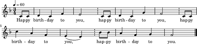 
{
   <<
   \relative c' {
      \key f \major
      \time 3/4
      \tempo 4 = 60
      \set Staff.midiInstrument = "celesta"
      \transposition c''
        \partial 4 c8 c d4 c f e2 \bar ";" c8 c d4 c g' f2 \bar ";" c8 c c'4 a f e( d) \bar ";" bes'8 bes a4 f g f2 \bar "|."
      }
   \addlyrics {
        Hap -- py birth -- day to you, \repeat unfold 2 { hap -- py birth -- day to you, }
        hap -- py birth -- day to you.
      }
   >>
}
