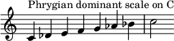  {
\override Score.TimeSignature #'stencil = ##f
\relative c' {
  \clef treble \time 7/4
  c4^\markup { Phrygian dominant scale on C } des e f g aes bes c2
} }
