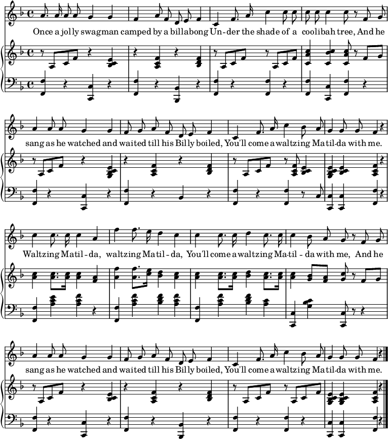 
\header { tagline = ##f }
\layout { indent = 0\cm
  \context { \Score \remove "Bar_number_engraver" }
  \context { \Voice \remove "Dynamic_engraver" }
}

global = { \key f \major \time 4/4 }

sopranoVoice = \relative c'' {
  \global
  \dynamicUp \autoBeamOff
  a8. a16 a8 a g4 g | f a8 f d e f4 |
  c4 f8. a16 c4 c8 c | c c c4 c8 r8
  f, g | a4 a8 a g4 g | f8 g a f d e f4 |
  c f8. a16 c4 bes8 a | g4 g8 g f4 r4 |
  c' c8. c16 c4 a | f' f8. e16 d4 c |
  c4 c8. c16 d4 c8. c16 | c4 bes8 a g r
  f g | a4 a8 a g4 g | f8 g a f d e f4 |
  c f8. a16 c4 bes8 a | g4 g8 g f4 r \bar "|."
}

verse = \lyricmode {
  Once a jol -- ly swag -- man camped by a bill -- a -- bong
  Un -- der the shade of a coo -- li -- bah tree,
  And he sang as he watched and wai -- ted till his Bil -- ly boiled,
  You'll come a -- waltz -- ing Ma -- til -- da with me.
  Waltz -- ing Ma -- til -- da, waltz -- ing Ma -- til -- da,
  You'll come a -- waltz -- ing Ma -- til -- da with me,
  And he sang as he watched and wai -- ted till his Bil -- ly boiled,
  You'll come a -- waltz -- ing Ma -- til -- da with me.
}

right = \relative c'' {
  \global
  r8 a,\p c f r4 <e c bes> | r <a, c f> r <bes d f> |
  r8 a c f r a, c f | <c a' c>4 <c bes' c> <c a' c>8 r8
  f8 g | r8 a, [c f] r4 <e c bes g>4 | r4 <f c a> r <f d bes> |
  r8 a, c f r <f c a>8 <e c bes>4 | <e c bes g> <e c bes> <f c a> r |
  <c' a> <c a>8. <c a>16 <c a>4 <a f> | <f' a,> <f a,>8. <e c>16 <d bes>4 <c a> |
  <c a> <c a>8. <c a>16 <d bes>4 <c a>8. <c a>16 | <c a>4 <bes g>8 <a f> <g c> r
  f g | r a, c f r4 <e c bes> | r <f c a> r <f d bes> |
  r8 a, c f r a, c f | <e c bes g>4 <e c bes g> <f c a> r \bar "|."
}

left = \relative c {
  \global
  <f f,>4\pp r <c c,> r | <f f,> r <bes, bes,> r |
  <f' f,> r <f f,> r | <f f,> <c c,> <f f,>
  r | <f f,> r <c c,> r | <f f,> r bes, r |
  < f' f,> r <f f,> r8 c | <c c,>4 <c c,> <f f,> r |
  <f f,> <e' c a> <f c a> r | <f, f,> <a c f> <bes d f> <a c f> |
  <f f,> <a c f> <bes d f> <a c> | <c, c,> <g' bes c> <c, c,>8 r8
  r4 | <f f,> r <c c,> r | <f f,> r <bes, bes,> r | <f' f,> r <f f,> r | <c c,> <c c,> <f f,> r \bar "|."
}

sopranoVoicePart = \new Staff \with { midiInstrument = "1 acoustic grand piano"}
 { \sopranoVoice }
 \addlyrics { \verse }

pianoPart = \new PianoStaff <<
  \new Staff = "right" \with { midiInstrument = "1 acoustic grand piano "}
  \right
  \new Staff = "left" \with { midiInstrument = "1 acoustic grand piano" }
  { \clef bass \left }
>>

\score { << \sopranoVoicePart \pianoPart >>
  \layout { }
  \midi { \tempo 4=110 }
}
