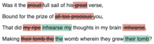 "Was it the proud full sail of his great verse, / Bound for the prize of all too precious you, / That did my ripe thoughts in my brain inhearse, / Making their tomb the womb wherein they grew?" edited to read "Was it the full sail of his verse, / Bound for the prize of you, / That did inhearse my thought in my brain, / Making the womb wherein they grew their tomb?"