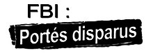 Description de l'image FBI - Portés disparus.jpg.