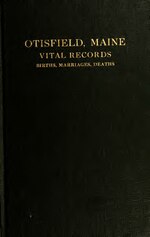 Thumbnail for File:Vital records of Otisfield, Maine, to the year 1892; births, marriages and deaths (IA vitalrecordsofot00otis).pdf