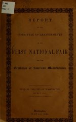 Thumbnail for File:Report of the Committee of arrangements of the First national fair for the exhibition of American manufacturers. Held at the city of Washington, in May, 1846 (IA reportofcommitte01wash).pdf