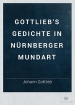 Thumbnail for File:Gottlieb's Gedichte in Nürnberger Mundart (IA bub gb 8ys9AQAAMAAJ).pdf