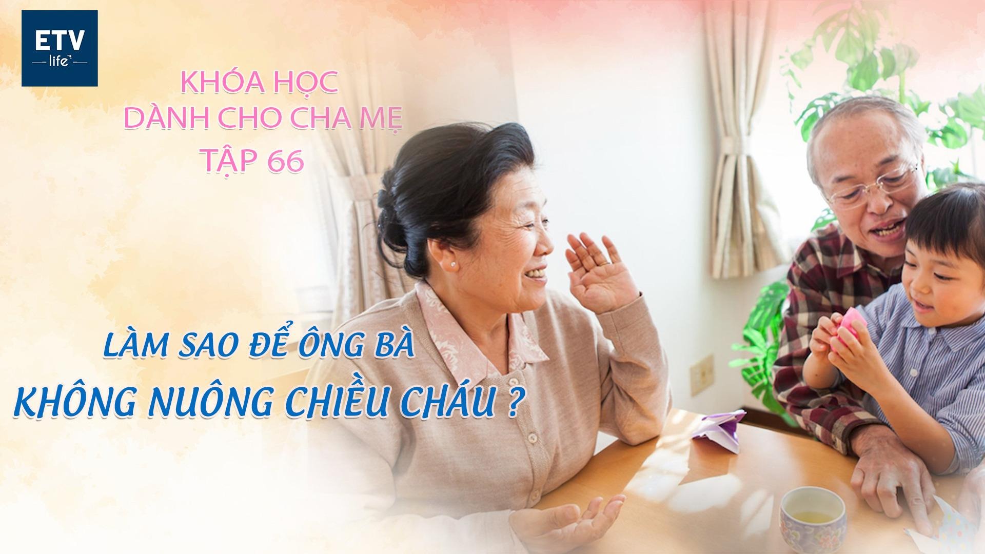 Làm sao để ông bà không nuông chiều cháu? Tập 66| Khóa học dành cho cha mẹ