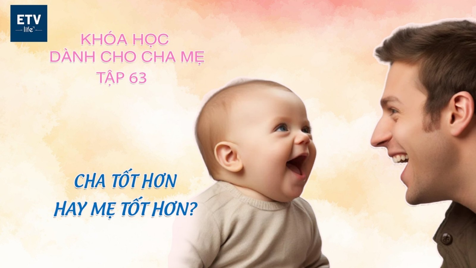 Cha tốt hơn hay mẹ tốt hơn?  Tập 63 | Khóa học dành cho cha mẹ