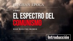 Cómo el espectro del comunismo rige nuestro mundo — Introducción (ACTUALIZADO)