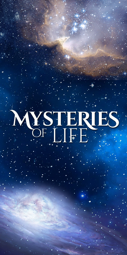 Mysteries of Life