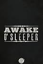 Awake O'Sleeper (2008)