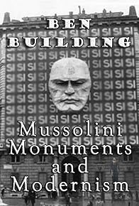 Primary photo for Ben Building: Mussolini, Monuments and Modernism