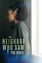 The Neighbor Who Saw Too Much