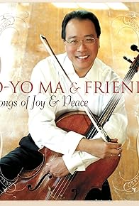 Primary photo for Yo-Yo Ma & Friends: Songs of Joy & Peace