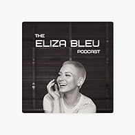 Primary photo for The Eliza Bleu Podcast