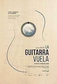 Primary photo for La guitarra vuela. Soñando a Paco de Lucía