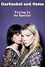 Garfunkel and Oates: Trying to Be Special (2016)