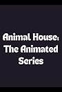 Animal House: The Animated Series (2021)