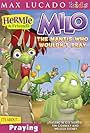 Hermie & Friends: Milo the Mantis Who Wouldn't Pray (2007)