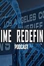 Crime Redefined Podcast (2018)