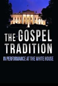 Primary photo for The Gospel Tradition: In Performance at the White House