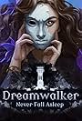 Dreamwalker: Never Fall Asleep (2018)