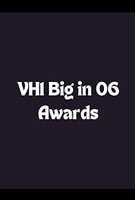 Primary photo for VH1 Big in 06 Awards