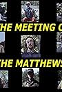 The Meeting of the Matthews