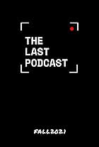 The Last Podcast (2021)