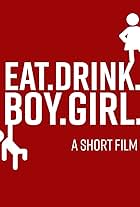 Eat Drink Boy Girl