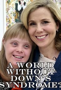 Primary photo for A World Without Down's Syndrome?