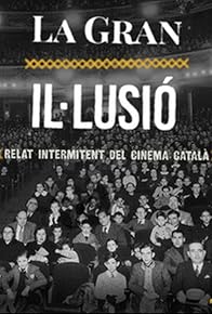 Primary photo for La gran il·lusió. Relat intermitent del cinema català