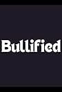 Bullified (2011)