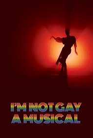 I'm Not Gay: A Musical (2023)