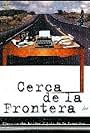 Cerca de la frontera (2000)