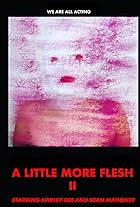 A Little More Flesh II