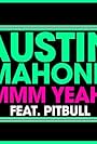 Austin Mahone Feat. Pitbull: Mmm Yeah (2014)