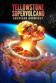 Primary photo for Yellowstone Supervolcano: American Doomsday