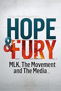 Primary photo for Hope & Fury: MLK, the Movement and the Media