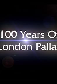 Primary photo for 100 Years of the London Palladium