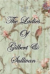 The Ladies of Gilbert & Sullivan (2015)