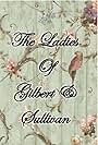 The Ladies of Gilbert & Sullivan (2015)