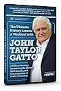 The Ultimate History Lesson: A Weekend with John Taylor Gatto (2012)