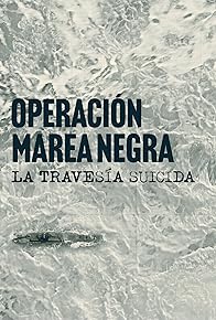 Primary photo for Operación Marea Negra: La Travesía Suicida