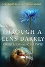 Through a Lens Darkly: Grief, Loss and C.S. Lewis (2011)