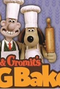 Primary photo for Wallace & Gromit's BIG Bake