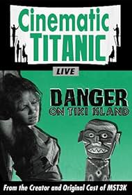 Cinematic Titanic: Danger on Tiki Island (2010)