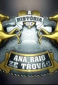 Primary photo for A História de Ana Raio e Zé Trovão