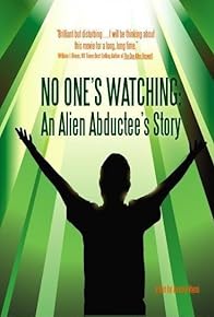 Primary photo for No One's Watching: An Alien Abductee's Story